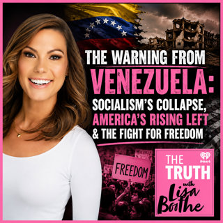 The Truth with Lisa Boothe: The Warning From Venezuela: Socialism’s Collapse, America’s Rising Left & the Fight for Freedom