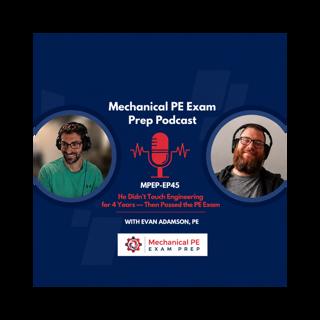 MPEP-E45: He Didn't Touch Engineering for 4 Years — Then Passed the PE Exam