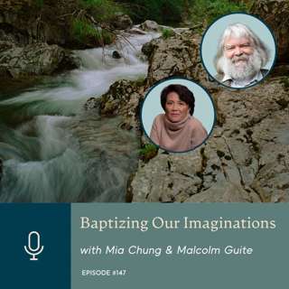 Baptizing Our Imaginations, with Mia Chung and Malcolm Guite