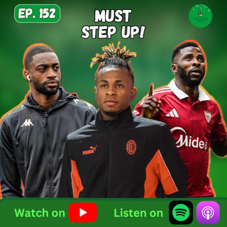Episode 152: Nigerian Players Who Must Deliver in 2025/26 🔥🇳🇬