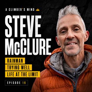 Steve McClure: Rainman, Trying Well & Life at the Limit