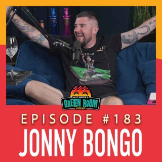 #183 - With Jonny Bongo - Hot Water’s Green Room w/Tony & Jamie