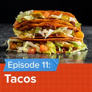 Episode 11: What makes a good taco a great taco?