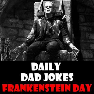 Frankenstein Day! 18 jokes that cost an arm and a leg! 28 October 2026