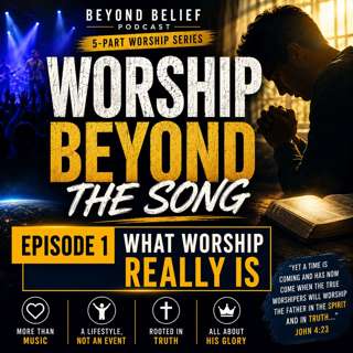 Worship Beyond the Song - Episode 1: The Heart of Worship