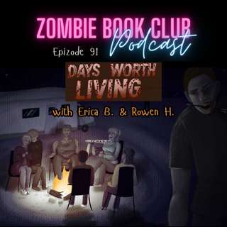 Days Worth Living with Special Guests Rowen and Erica | Zombie Book Club Ep 93