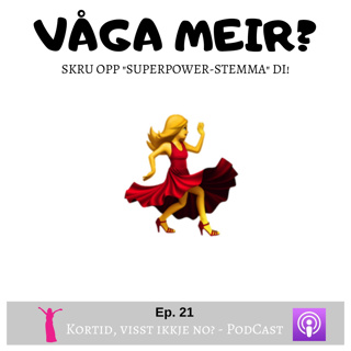 ▶️ Ep. 21. Inspirasjon og motivasjon -Dyrk 💃 "SUPERPOWER-stemma" di og våg meir !