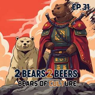 EP 31 | Bears of Culture