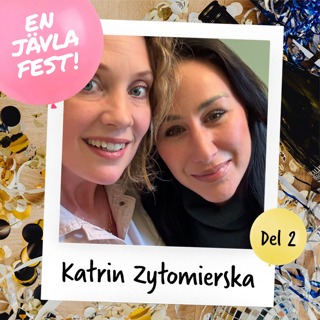 #87 Katrin Zytomierska: Pengar är min stora drivkraft