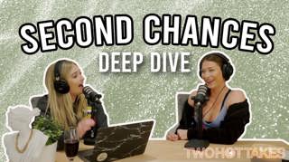 9: Deep Dive: Second Chances...