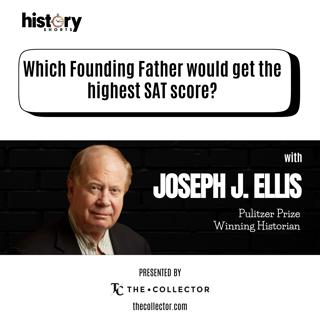 Conversations: Which Founding Father Would Get the Highest SAT Score? w/ Joseph Ellis