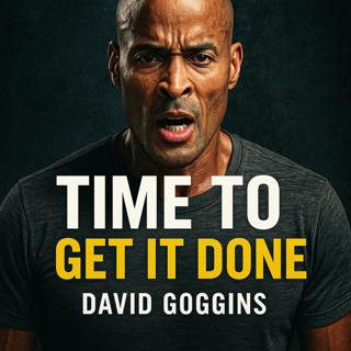 TIME TO GET IT DONE 💪 - David Goggins Motivational Speech That’ll Push You to the Limit
