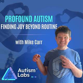 Profound Autism: What Happens When You Try Something New? with Mike Carr