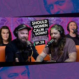 028 - Should Women Calm Down?