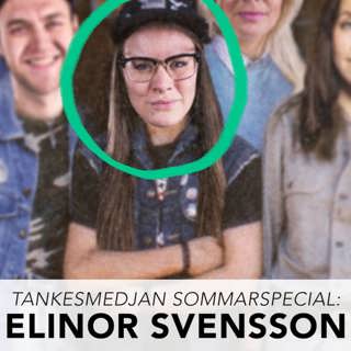 Tankesmedjan sommarspecial: Elinor Svensson!