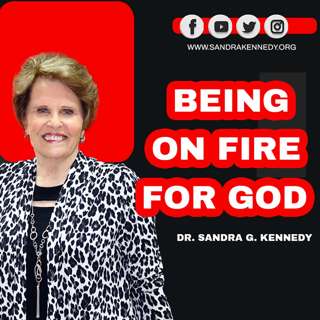 Being On Fire For God | Dr. Sandra G. Kennedy