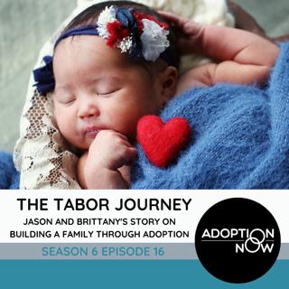 The Tabor Adoption Journey:  Jason and Brittany's Story on Building a Family Through Adoption [S6E16]