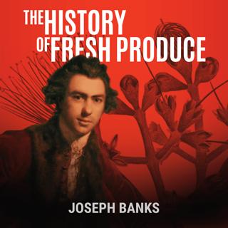 Joseph Banks: The End of the Journey, Not the Influence (Part 7)