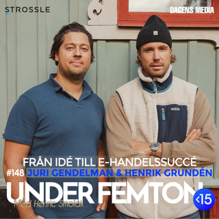 #148 Från idé till e-handelssuccé - Henrik Grundén & Juri Gendelman
