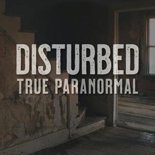 Disturbed: True Paranormal #3
