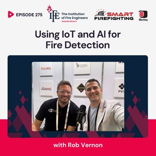 Episode 275: Using IoT and AI for Fire Detection with Rob Vernon