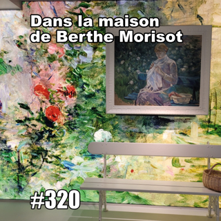 Dans la maison de Berthe Morisot à Bougival