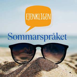 Sommarspråket: Hur blev det såhär ejenkligen?