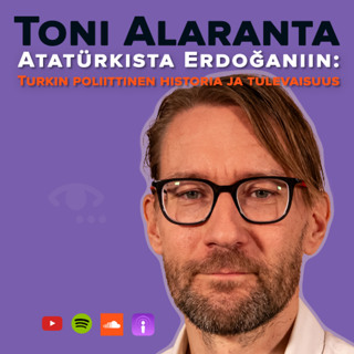 Turkin synty ja osmanien tuho, Atatürk ja Erdoğan, Kyproksen konflikti, kurdit. #87 Toni Alaranta