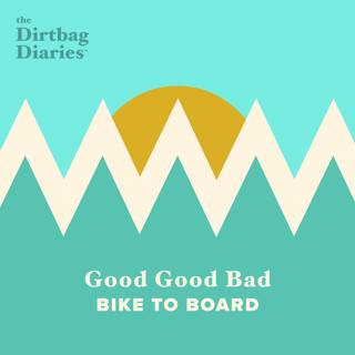Good Good Bad: Bike To Board