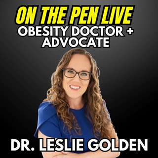 GLP-1 Treatment and Advocacy with Dr. Leslie Golden