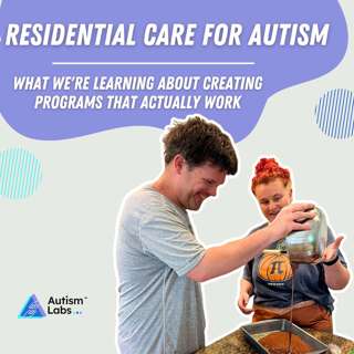 Residential Care for Autism: What We're Learning About Creating Programs That Actually Work