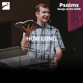 Psalm 13 - How Long