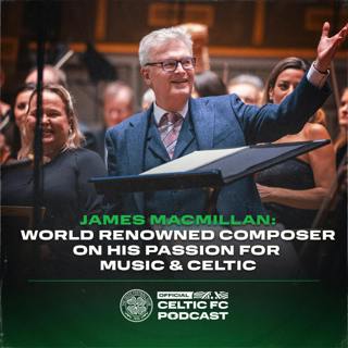 James MacMillan: World renowned composer on his passion for music & Celtic