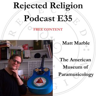 RR Podcast E35 Free Content Matt Marble: The American Museum of Paramusicology