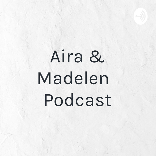 Aira & Madelen Podcast - Norsk Muntlig