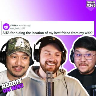 #340: I HID My Bestfriend's Location From My Wife...AITA?