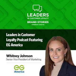 #461: Leaders in Customer Loyalty: Brand Story | From Coffee to AI: Inside EG America's Bold Loyalty Overhaul