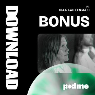 07 Bonus / Ella Lahdenmäki ja kompleksinen kotipitäjä