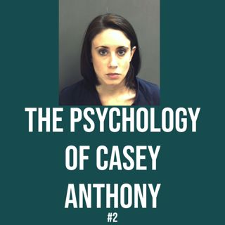 The Psychology of Casey Anthony (Chapter 2)