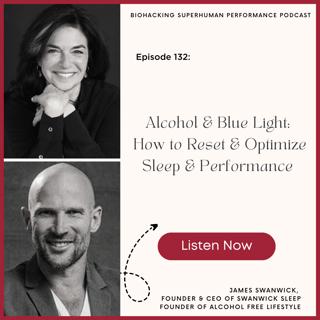 Episode #132: Alcohol & Blue Light: How to Reset and Optimize Sleep & Performance