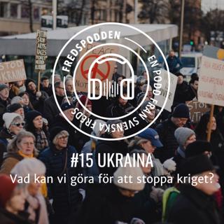 #15 UKRAINA - Vad kan vi göra för att stoppa kriget?