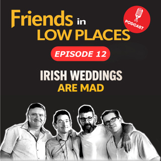 Episode 12: Irish Weddings are Mad