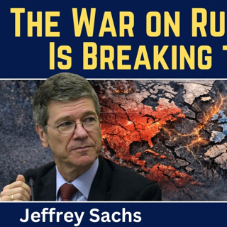 Jeffrey Sachs: The War on Russia & Iran Is Breaking the West