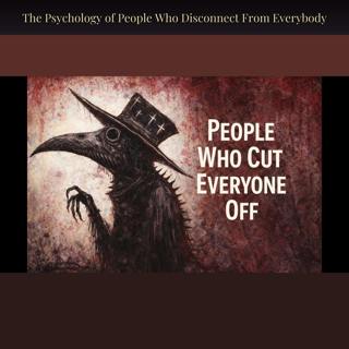 The Psychology of People Who Disconnect From Everybody
