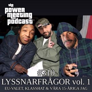 #310 – Lyssnarfrågor, vol. 1 – EU-valet, klasshat & våra 15-åriga jag