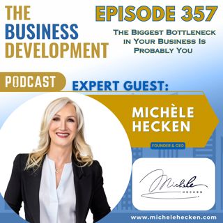 The Biggest Bottleneck in Your Business Is Probably You with Michèle Hecken