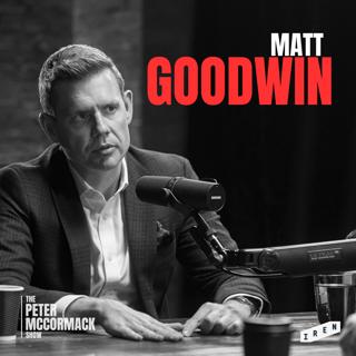 #078 - Matt Goodwin - Are Nigel Farage and Reform Britain's Next Government