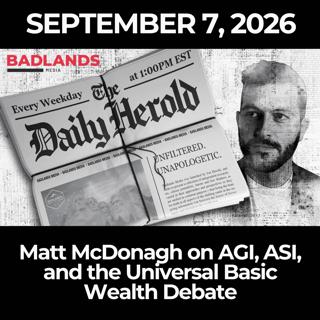 The Daily Herold: 9/7/26 - Matt McDonagh on AGI, ASI, and the Universal Basic Wealth Debate