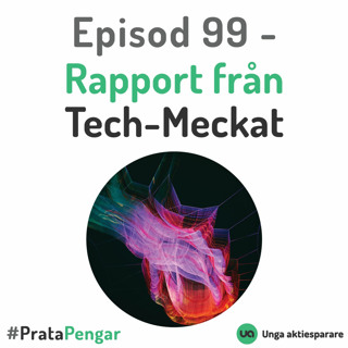Episod 99 - Rapport från Tech-Meckat