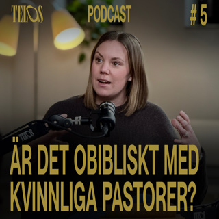 05. Är det obibliskt med kvinnliga pastorer?